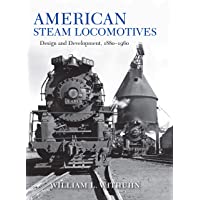 American Steam Locomotives: Design and Development- 1880–1960 (Railroads Past and Present)